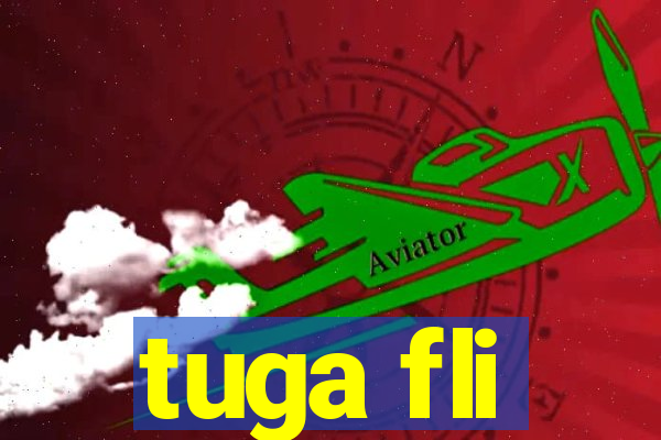 tuga fli