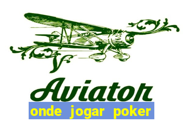 onde jogar poker online valendo dinheiro