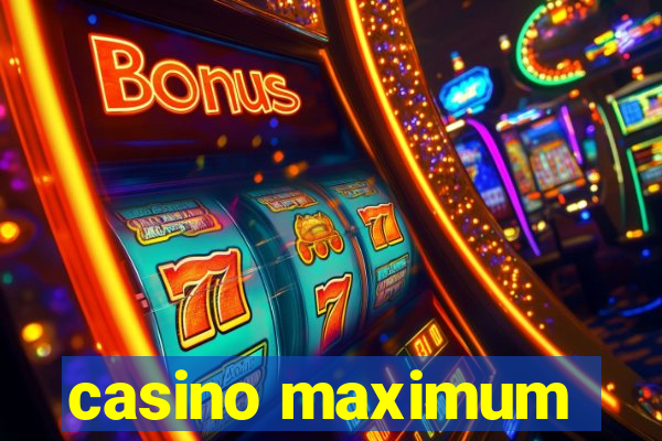 casino maximum