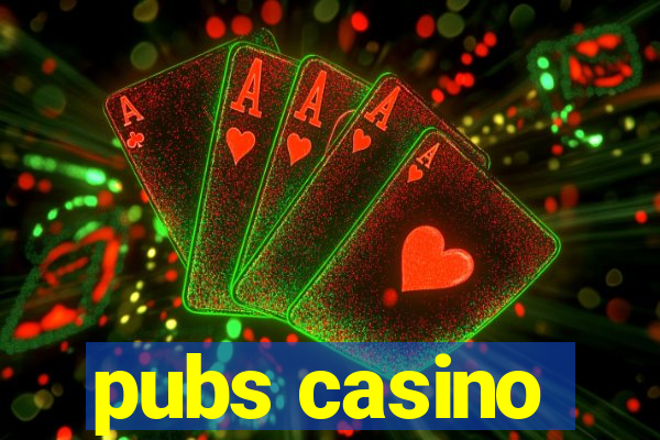 pubs casino