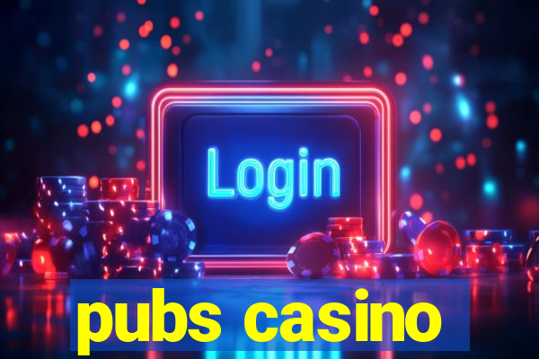 pubs casino