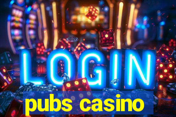 pubs casino