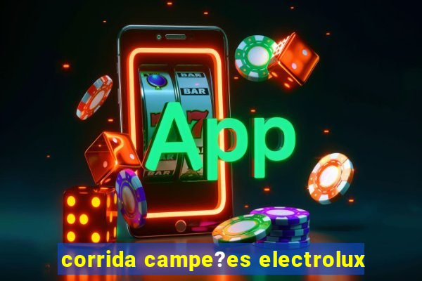 corrida campe?es electrolux