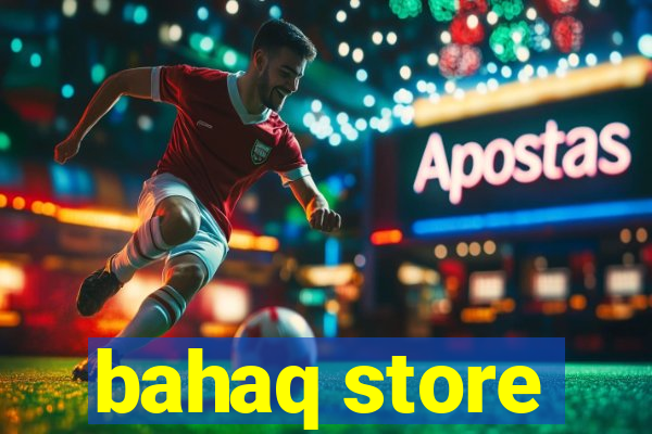 bahaq store