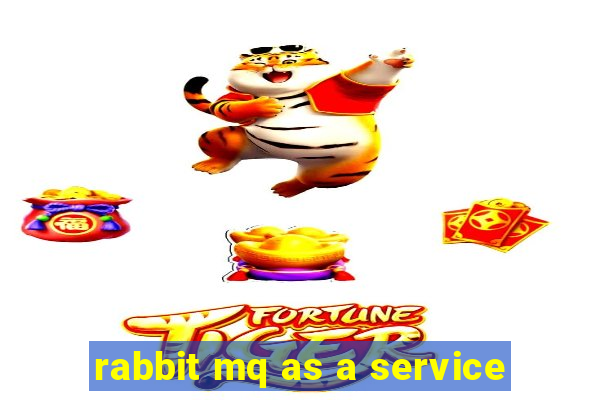 rabbit mq as a service