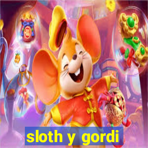 sloth y gordi