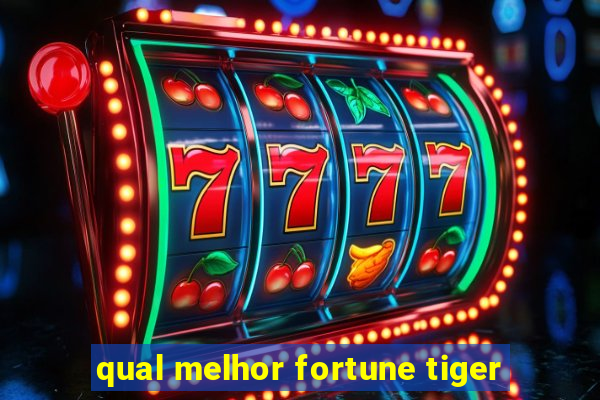 qual melhor fortune tiger