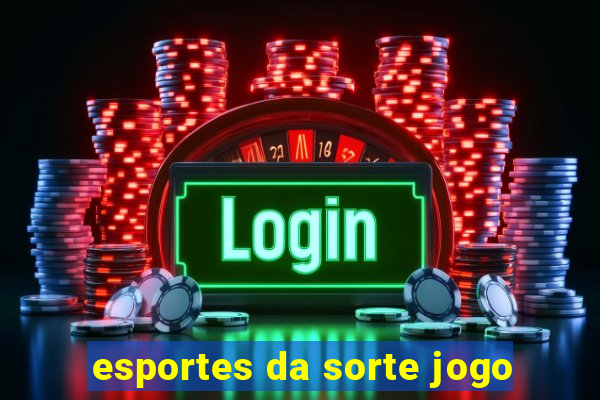 esportes da sorte jogo