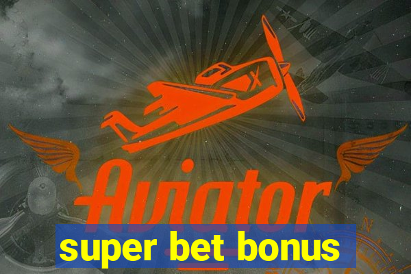 super bet bonus