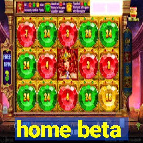 home beta