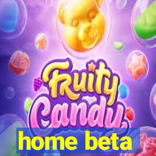 home beta