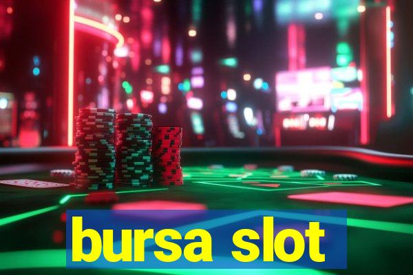 bursa slot