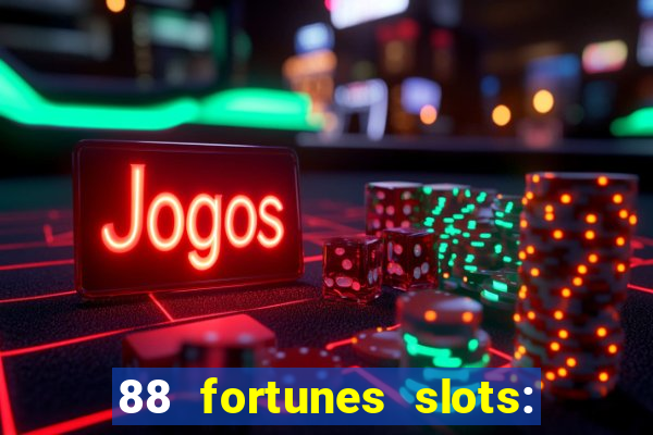 88 fortunes slots: ca?a-niquel gratis