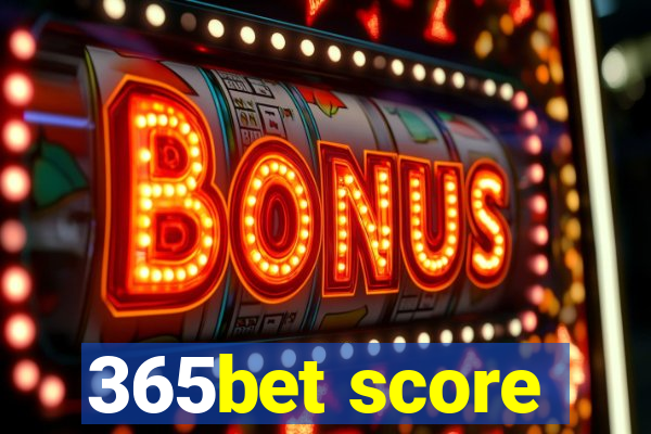 365bet score