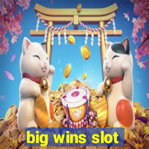 big wins slot