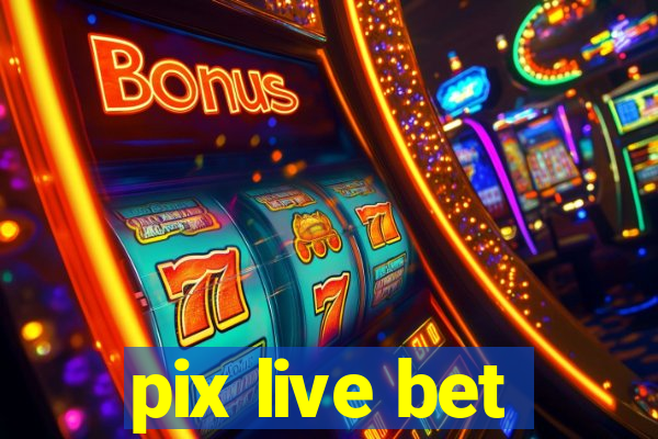 pix live bet