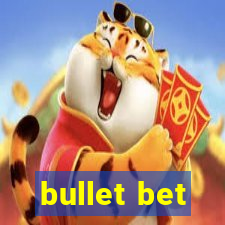 bullet bet