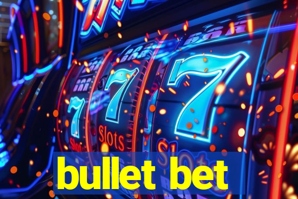 bullet bet