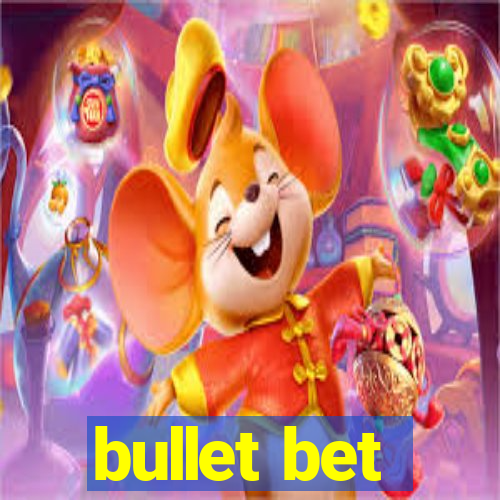 bullet bet