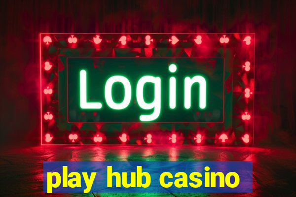 play hub casino