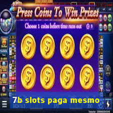 7b slots paga mesmo