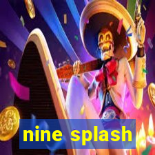 nine splash