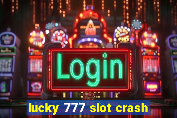 lucky 777 slot crash