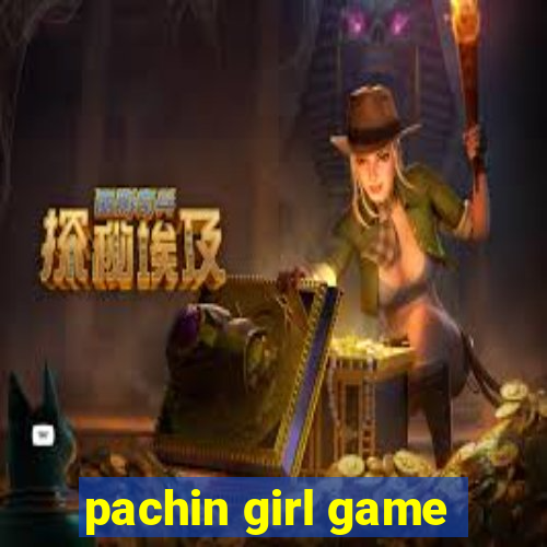 pachin girl game