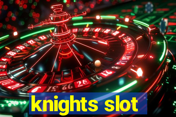 knights slot