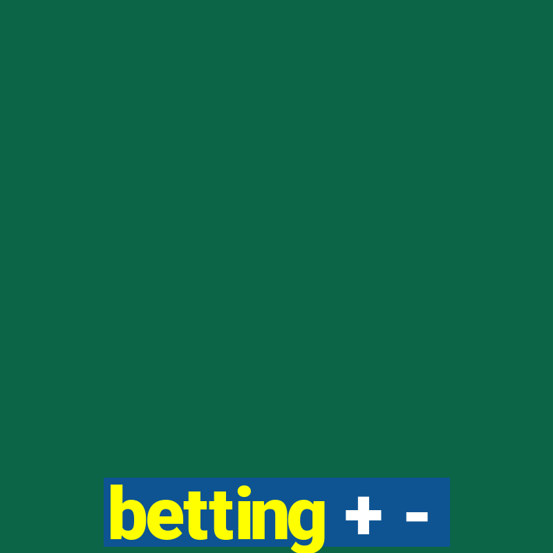 betting + -