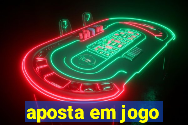 aposta em jogo