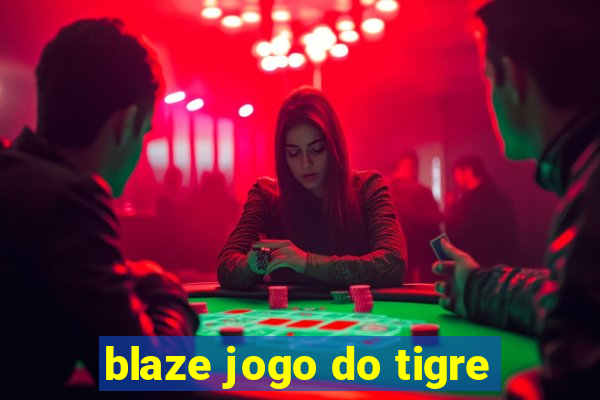 blaze jogo do tigre