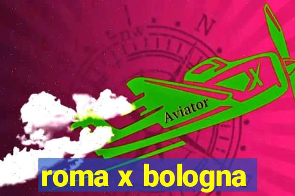 roma x bologna