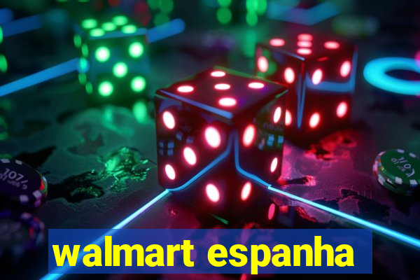 walmart espanha