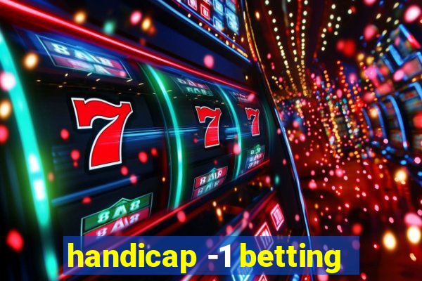 handicap -1 betting