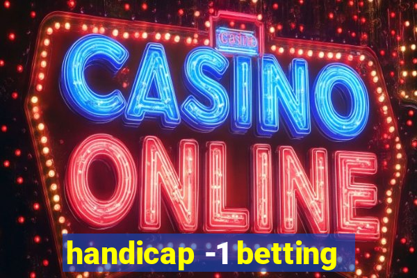 handicap -1 betting