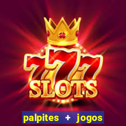 palpites + jogos de hoje