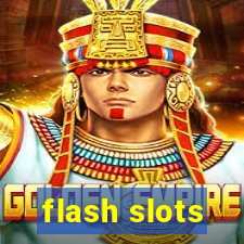 flash slots