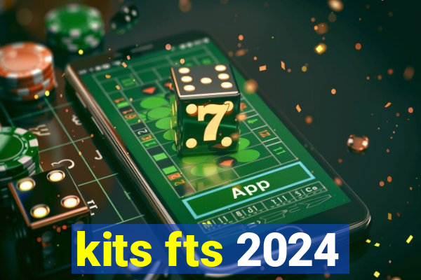 kits fts 2024