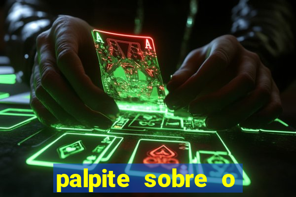 palpite sobre o jogo de hoje