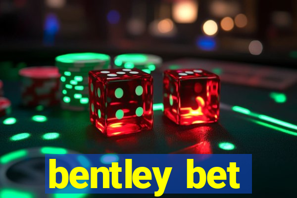 bentley bet