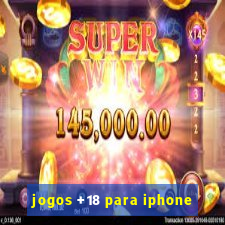 jogos +18 para iphone