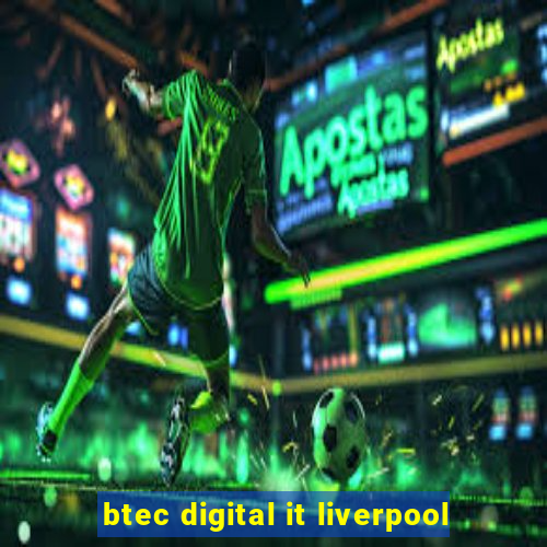 btec digital it liverpool