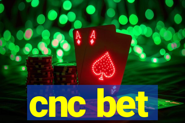 cnc bet