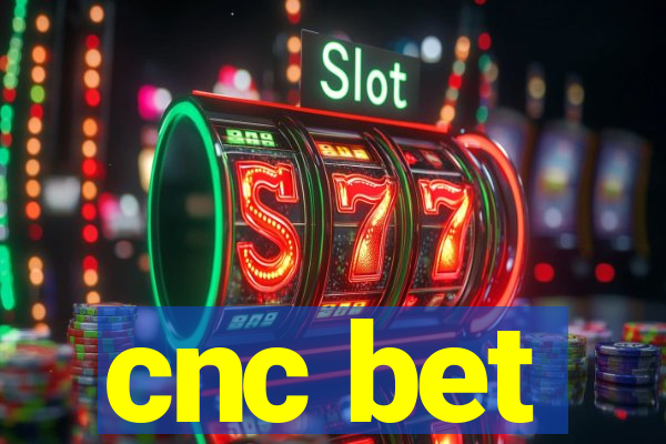 cnc bet