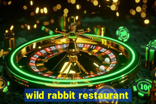 wild rabbit restaurant