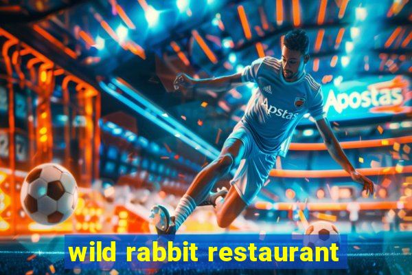 wild rabbit restaurant