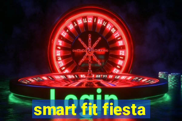 smart fit fiesta