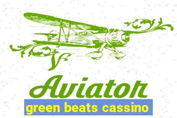 green beats cassino