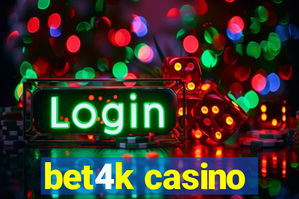 bet4k casino